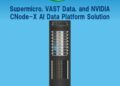 Supermicro 與 VAST Data 聯同 NVIDIA，推出全新企業級人工智能數據平台方案，旨在加快人工智能工廠部署